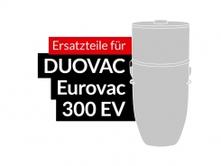 Ersatzteile DUOVAC Modell Eurovac 300 EV und 300D